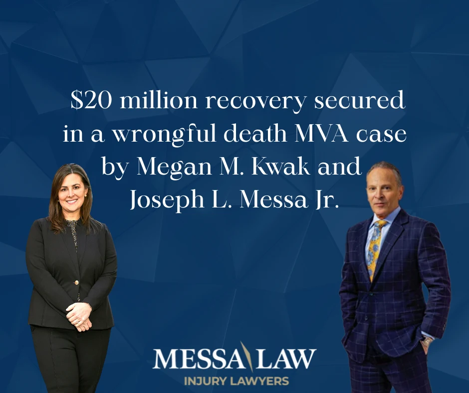 $20 million recovery secured in a wrongful death MVA case by Megan M. Kwak and Joseph L. Messa Jr.